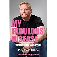 My Fabulous Disease: Chronicles of a Gay Survivor My Fabulous Disease: Chronicles of a Gay Survivor Paperback Kindle