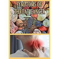 Symptoms of Throat Cancer: Persistent Cough, Sore Throat, Difficulty Swallowing, Lump In The Throat, Hoarseness Or Voice Changes, Ear And Jaw Pain, ... Breathing, Headache, Unexplained Weight Loss