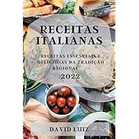 Receitas Italianas 2022: Receitas Essenciais E Deliciosas Da Tradição Regional (Portuguese Edition)
