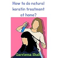 HOW TO DO NATURAL KERATIN TREATMENT AT HOME? (Shhh Secret)