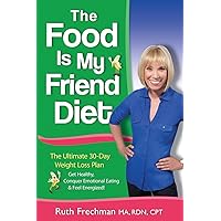 The Food Is My Friend Diet: The Ultimate 30-Day Weight Loss Plan. Get Healthy, Conquer Emotional Eating & Feel Energized The Food Is My Friend Diet: The Ultimate 30-Day Weight Loss Plan. Get Healthy, Conquer Emotional Eating & Feel Energized Paperback Kindle