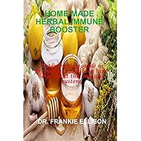 HOME MADE HERBAL IMMUNE BOOSTER: A step by step guide in preparing herbal tea that helps boost the immune system HOME MADE HERBAL IMMUNE BOOSTER: A step by step guide in preparing herbal tea that helps boost the immune system Paperback Kindle