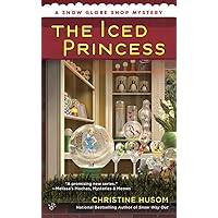 The Iced Princess (A Snow Globe Shop Mystery) The Iced Princess (A Snow Globe Shop Mystery) Mass Market Paperback