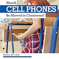 Should Cell Phones Be Allowed in Classrooms? (Points of View) Should Cell Phones Be Allowed in Classrooms? (Points of View) Paperback Library Binding