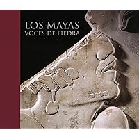 Los mayas: Voces de piedra