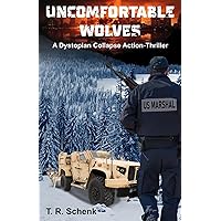 Uncomfortable Wolves: A Dystopian Collapse Action-Thriller