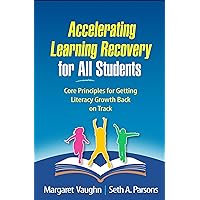 Accelerating Learning Recovery for All Students: Core Principles for Getting Literacy Growth Back on Track Accelerating Learning Recovery for All Students: Core Principles for Getting Literacy Growth Back on Track Hardcover Kindle Paperback