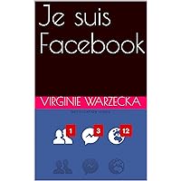 Je suis Facebook (French Edition) Je suis Facebook (French Edition) Kindle Paperback