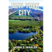 New York City Travel Guide 2023-2024: Your Comprehensive Travel Companion to Explore the Big Apple's Iconic Landmarks, Tips, Local Secrets, Hidden Gems, Must-See Attractions and Best Places to Visit New York City Travel Guide 2023-2024: Your Comprehensive Travel Companion to Explore the Big Apple's Iconic Landmarks, Tips, Local Secrets, Hidden Gems, Must-See Attractions and Best Places to Visit Paperback Kindle