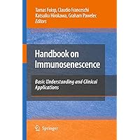 Handbook on Immunosenescence: basic understanding and clinical applications Handbook on Immunosenescence: basic understanding and clinical applications Paperback Hardcover