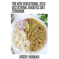 The New Sensational 2024 Gestational Diabetes Diet Cookbook: 100+ Delicious, Dietitan-Approved Recipes For A Healthy Pregnancy And Baby The New Sensational 2024 Gestational Diabetes Diet Cookbook: 100+ Delicious, Dietitan-Approved Recipes For A Healthy Pregnancy And Baby Kindle Paperback