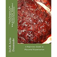 Growth arameters of the Newborn Revisited With Review of the Standardized Placental Measurements: A Reference Guide to Placental Examination Growth arameters of the Newborn Revisited With Review of the Standardized Placental Measurements: A Reference Guide to Placental Examination Paperback