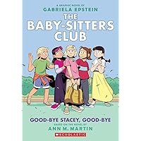 Good-bye Stacey, Good-bye: A Graphic Novel (The Baby-Sitters Club #11) (The Baby-Sitters Club Graphix) Good-bye Stacey, Good-bye: A Graphic Novel (The Baby-Sitters Club #11) (The Baby-Sitters Club Graphix) Paperback Kindle Hardcover