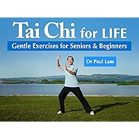 Tai Chi for Life: Gentle Exercises for Seniors & Beginners with Dr Paul Lam