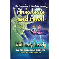 Anastasia and Amal Visit Lady Liberty (The Adventures of Anastasia Bucknail) Anastasia and Amal Visit Lady Liberty (The Adventures of Anastasia Bucknail) Hardcover Paperback