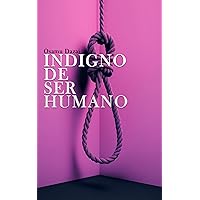 Indigno De Ser Humano (Spanish Edition)