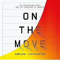 On the Move: The Overheating Earth and the Uprooting of America On the Move: The Overheating Earth and the Uprooting of America Hardcover Audible Audiobook Kindle Paperback