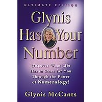 Glynis Has Your Number: Discover What Life Has in Store for You Through the Power of Numerology! Glynis Has Your Number: Discover What Life Has in Store for You Through the Power of Numerology! Hardcover Kindle