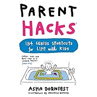 Parent Hacks: 134 Genius Shortcuts for Life with Kids Parent Hacks: 134 Genius Shortcuts for Life with Kids Paperback Kindle Spiral-bound