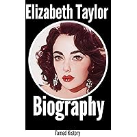 Elizabeth Taylor Biography: The Beautiful Face on the Silver Screen (Biography of the Famous) Elizabeth Taylor Biography: The Beautiful Face on the Silver Screen (Biography of the Famous) Kindle Paperback