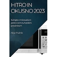 Hitro in okusno 2023: Kuhajte v mikrovalovni pečici s tem kuharskim priročnikom (Slovene Edition)