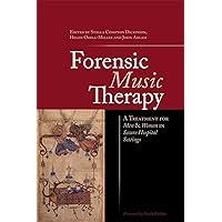 Forensic Music Therapy: A Treatment for Men and Women in Secure Hospital Settings Forensic Music Therapy: A Treatment for Men and Women in Secure Hospital Settings Paperback Kindle
