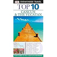 Top 10 Cancun and Yucatan (Eyewitness Top 10 Travel Guide) Top 10 Cancun and Yucatan (Eyewitness Top 10 Travel Guide) Paperback