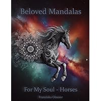 Beloved Mandalas: For My Soul - Horses (German Edition) Beloved Mandalas: For My Soul - Horses (German Edition) Paperback