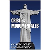 CRISTOS MONUMENTALES (Spanish Edition) CRISTOS MONUMENTALES (Spanish Edition) Kindle Hardcover Paperback