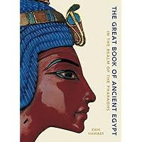 The Great Book of Ancient Egypt: In the Realm of the Pharaohs The Great Book of Ancient Egypt: In the Realm of the Pharaohs Hardcover