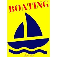 BOATING: Boating Book, How To Boat In Safe And More (English Edition)