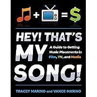 Hey! That’s My Song!: A Guide to Getting Music Placements in Film, TV, and Media Hey! That’s My Song!: A Guide to Getting Music Placements in Film, TV, and Media Paperback Kindle