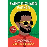 Saint Richard Parker: His search for love and enlightenment across India, Singapore, Thailand, Malaysia, and Indonesia