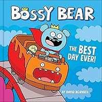Bossy Bear: The Best Day Ever! Bossy Bear: The Best Day Ever! Kindle Hardcover