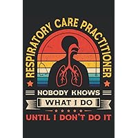 Respiratory Care Practitioner nobody knows what I do until I don't do it: This is an awesome journal with prompts to write in for every Respiratory ... gift idea for Every Respiratory Enthusiast!