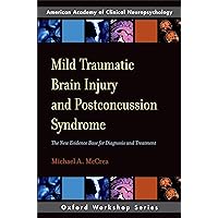 Mild Traumatic Brain Injury and Postconcussion Syndrome: The New Evidence Base for Diagnosis and Treatment (AACN Workshop Series) Mild Traumatic Brain Injury and Postconcussion Syndrome: The New Evidence Base for Diagnosis and Treatment (AACN Workshop Series) Paperback