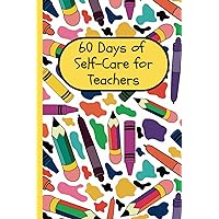 60 Days of Self Care for Teachers | Self Care for Educators | Teacher Self Care Journal | Self Care Planning, Mood Tracker, Daily Affirmations | Undated Daily Journal and Goal Planner 60 Days of Self Care for Teachers | Self Care for Educators | Teacher Self Care Journal | Self Care Planning, Mood Tracker, Daily Affirmations | Undated Daily Journal and Goal Planner Paperback