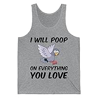 Funny I Will Poop On Everything You Love Birds Sarcastic Tank top for Men Women