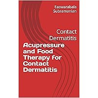 Acupressure and Food Therapy for Contact Dermatitis: Contact Dermatitis (Common People Medical Books - Part 3 Book 58) Acupressure and Food Therapy for Contact Dermatitis: Contact Dermatitis (Common People Medical Books - Part 3 Book 58) Kindle Paperback