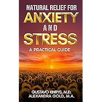 Natural Relief for Anxiety and Stress: A Practical Guide Natural Relief for Anxiety and Stress: A Practical Guide Paperback Kindle Audible Audiobook