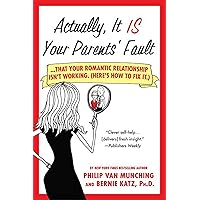 Actually, It Is Your Parents' Fault: ...that your romantic relationship isn't working. (Here's how to fix it.) Actually, It Is Your Parents' Fault: ...that your romantic relationship isn't working. (Here's how to fix it.) Paperback Audio CD