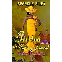 Ice-tea with Millie James! Revised!: Unlikely Besties Ice-tea with Millie James! Revised!: Unlikely Besties Kindle Hardcover Paperback