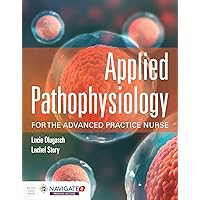 Applied Pathophysiology for the Advanced Practice Nurse Applied Pathophysiology for the Advanced Practice Nurse Paperback eTextbook