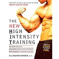 The New High Intensity Training: The Best Muscle-Building System You've Never Tried The New High Intensity Training: The Best Muscle-Building System You've Never Tried Paperback Hardcover