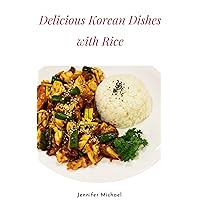 Delicious Korean Dishes with Rice: Korean Foods