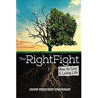The Right Fight: How to Live a Loving Life The Right Fight: How to Live a Loving Life Paperback Audible Audiobook Kindle Hardcover