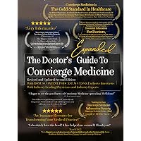 The Doctor's Expanded Guide to Concierge Medicine: Essential Education For Doctors & Healthcare Professionals Considering A Career In A Modern, ... Private-Direct Medicine Practice. The Doctor's Expanded Guide to Concierge Medicine: Essential Education For Doctors & Healthcare Professionals Considering A Career In A Modern, ... Private-Direct Medicine Practice. Hardcover