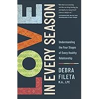 Love in Every Season: Understanding the Four Stages of Every Healthy Relationship Love in Every Season: Understanding the Four Stages of Every Healthy Relationship Paperback Audible Audiobook Kindle