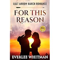 For This Reason: Christian Ranch Romance (Lost Arrow Ranch Romance Series Book 7) For This Reason: Christian Ranch Romance (Lost Arrow Ranch Romance Series Book 7) Kindle