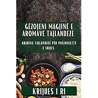Gëzojeni Magjinë e Aromave Tajlandeze: Kuzhina Tajlandeze për Pasionistët e Shijes (Albanian Edition)